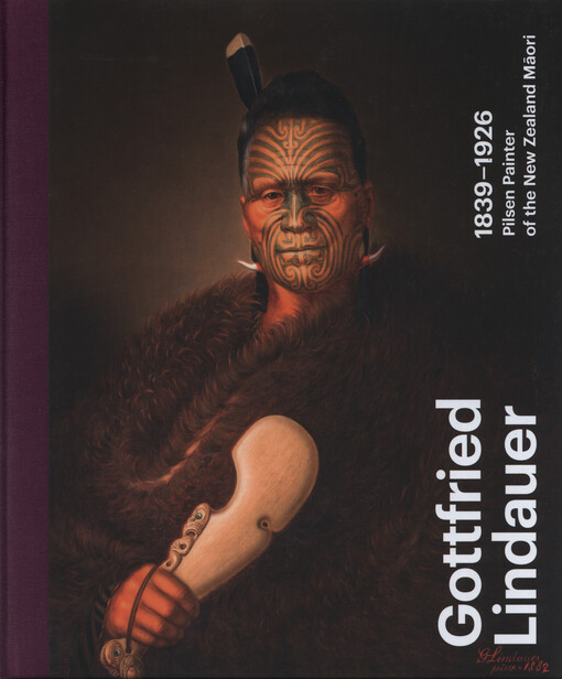 Gottfried Lindauer :1839-1926 : Pilsen painter of the New Zealand Māori