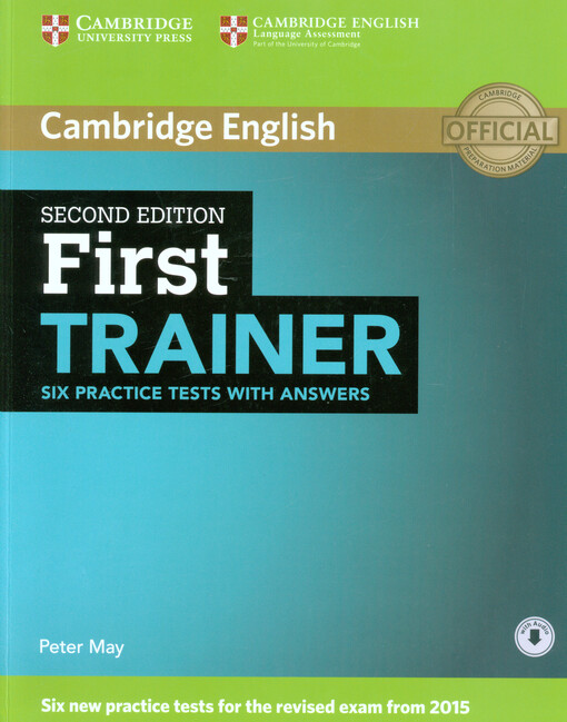 First Trainer (FCE) (2nd Edition) Six Practice Tests with Answers a Audio Download - May, Peter