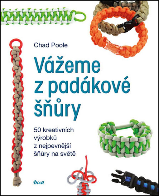 Vážeme z padákové šňůry :50 kreativních výrobků z nejpevnější šňůry na světě