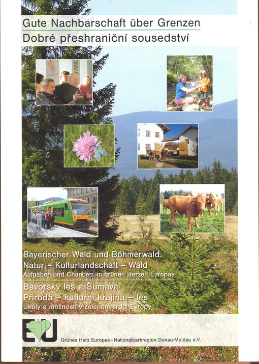 Bayerischer Wald und Böhmenwald : Natur - Kulturschaft - Wald : Aufgaben und Chancen im grünen Herzen Europas = Bavorský les a Šumava : příroda - kulturní krajina - les : úkoly a možnosti v zeleném srdce Evropy