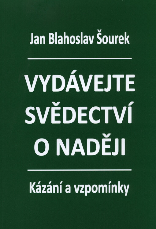 Vydávejte svědectví o naději : kázání a vzpomínky