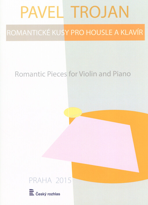 Romantické kusy : pro housle a klavír = Romantic pieces : for violin and piano : 2014