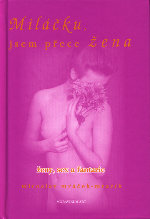 Miláčku, jsem přece žena: ženy, sex a fantazie : [(malý eurotoman)]