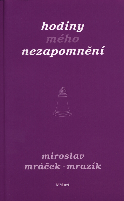 Hodiny mého nezapomnění : (vzpomínky na srpen 1968)