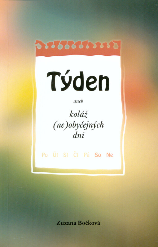Týden, aneb, Koláž (ne)obyčejných dní