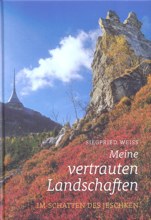 Meine vertrauten Landschaften : im Schatten des Jeschken