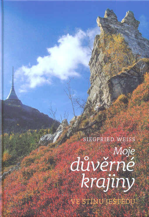 Moje důvěrné krajiny : ve stínu Ještědu