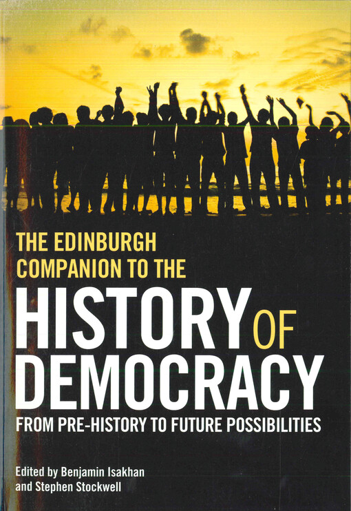 The Edinburgh companion to the history of democracy  : from pre-history to future possibilities 