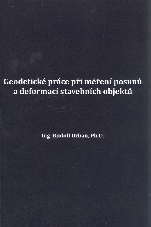 Geodetické práce při měření posunů a deformací stavebních objektů