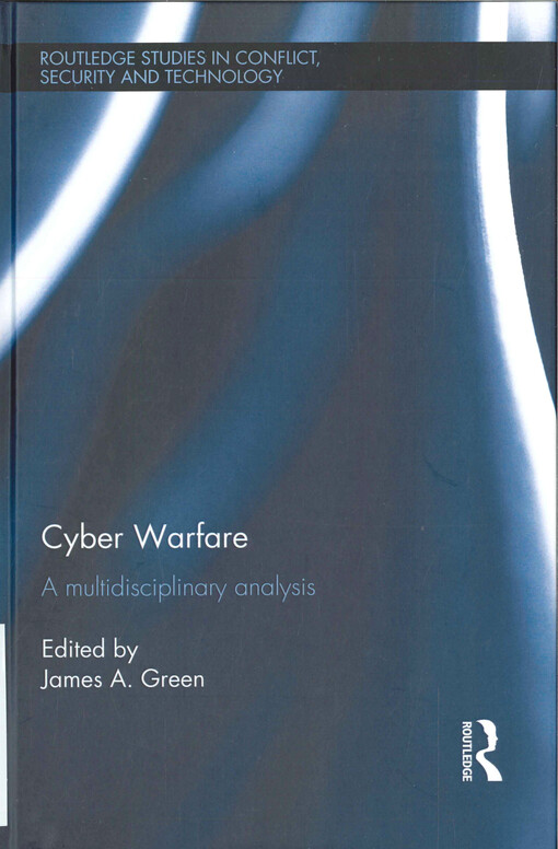 Cyber warfare  : a multidisciplinary analysis 