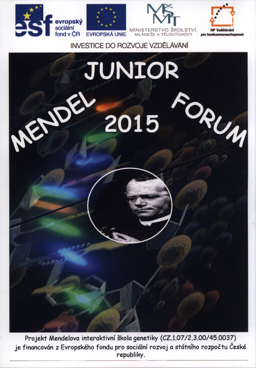 Junior Mendel Forum Mendelova interaktivní škola genetiky : 8.-12. června 2015, Brno