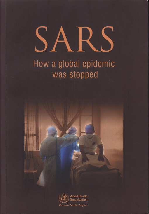 SARS :how a global epidemic was stopped