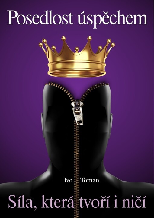 Posedlost úspěchem : síla, která tvoří i ničí