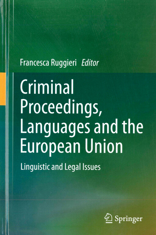 Criminal proceedings, languages and the European Union  : linguistic and legal issues  