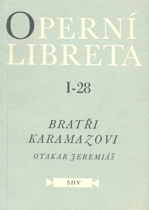 Bratři Karamazovi :Opera o 3 dějstvích a 2 proměnách podle románu F.M. Dostojevského