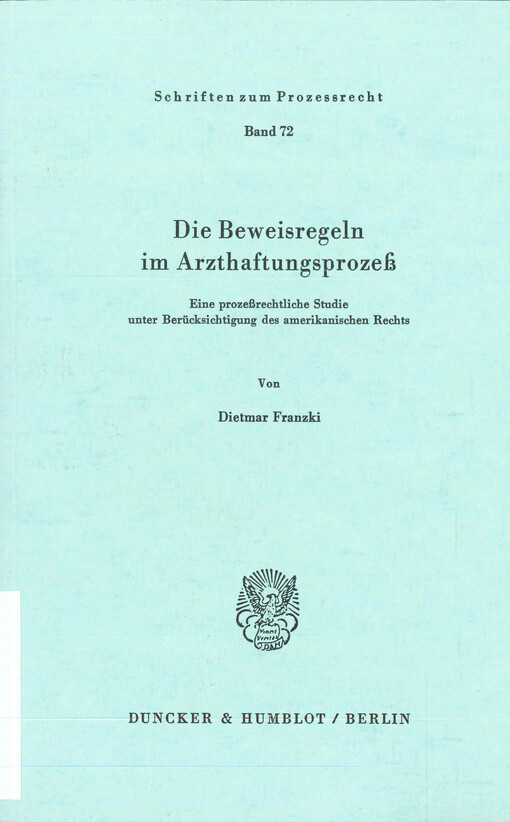  Die Beweisregeln im Arzthaftungsprozeß  : eine prozeßrechtliche Studie unter Berücksichtigung des amerikanischen Rechts  