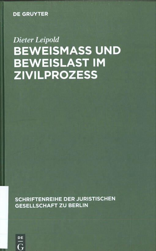  Beweismaß und Beweislast im Zivilprozeß  : Vortrag gehalten vor der Juristischen Gesellschaft zu Berlin am 27. Juni 1984  