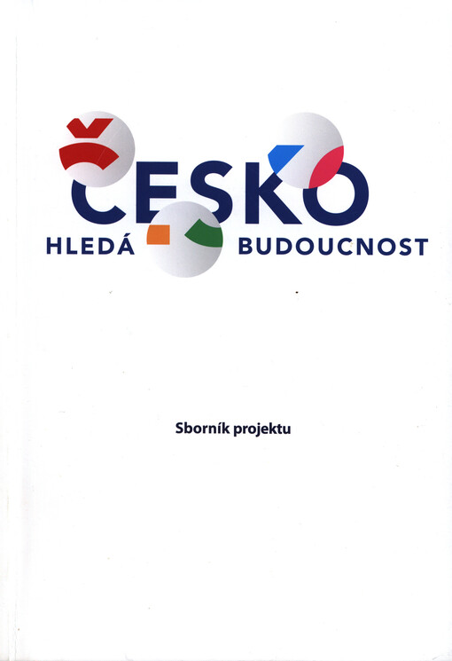 Česko hledá budoucnost: sborník projektu