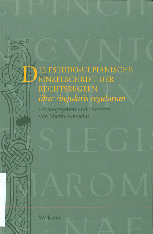 Die pseudo-ulpianische Einzelschrift der Rechtsregeln  : (liber singularis regularum) 