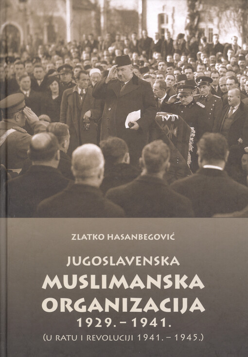 Jugoslavenska muslimanska organizacija :1929.-1941. (u ratu i revoluciji 1941.-1945.)