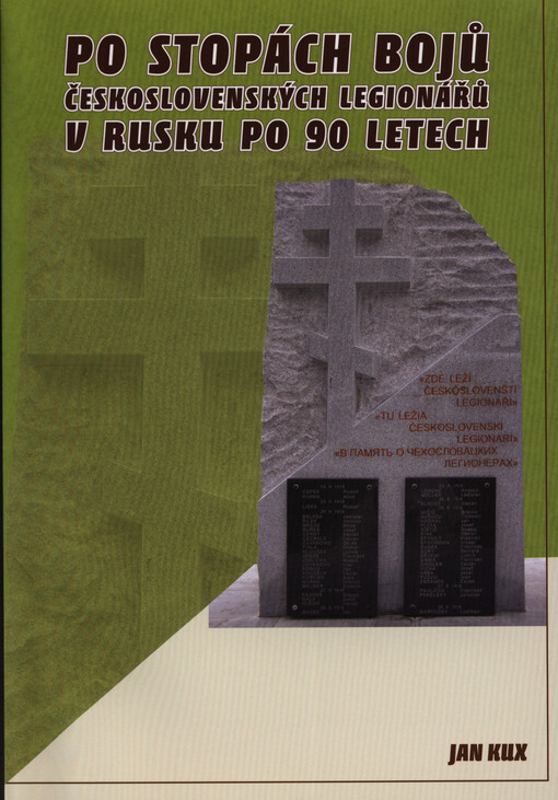 Po stopách bojů československých legionářů v Rusku po 90 letech : retrospektivní reportáž