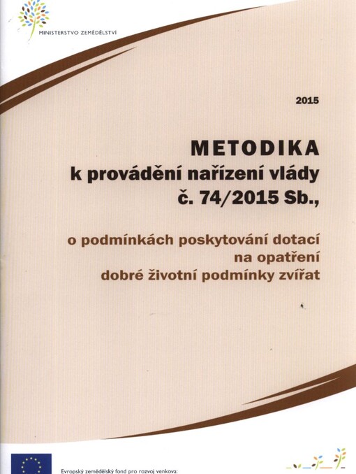 Metodika k provádění nařízení vlády č. 74/2015 Sb., o podmínkách poskytování dotací na opatření dobré životní podmínky zvířat pro rok ...
