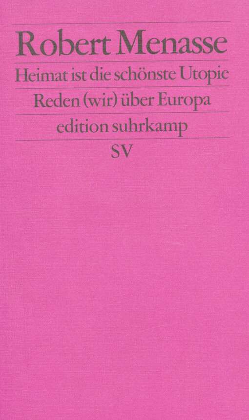 Heimat ist die schönste Utopie :reden (wir) über Europa
