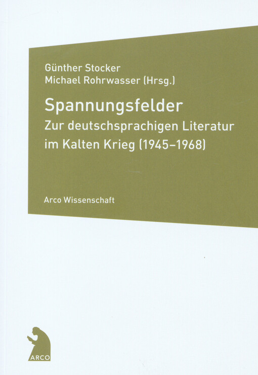Spannungsfelder : zur deutschsprachigen Literatur im Kalten Krieg (1945-1968)