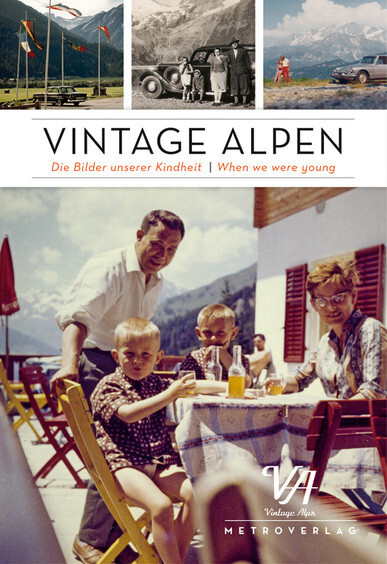 Vintage Alpen : die Bilder unserer Kindheit = When we were young
