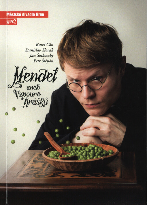 Karel Cón - Stanislav Slovák - Jan Šotkovský - Petr Štěpán, Mendel, aneb, Vzpoura hrášků : desátá inscenace sedmdesáté sezóny 2014/2015 : premiéra 21. června 2015 na Biskupském dvoře