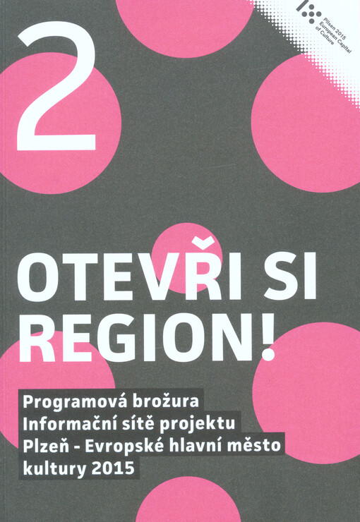 Otevři si region! :programová brožura Informační sítě projektu Plzeň - Evropské hlavní město kultury 2015