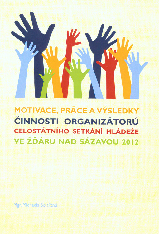 Motivace, práce a výsledky činnosti organizátorů Celostátního setkání mládeže ve Žďáru nad Sázavou 2012