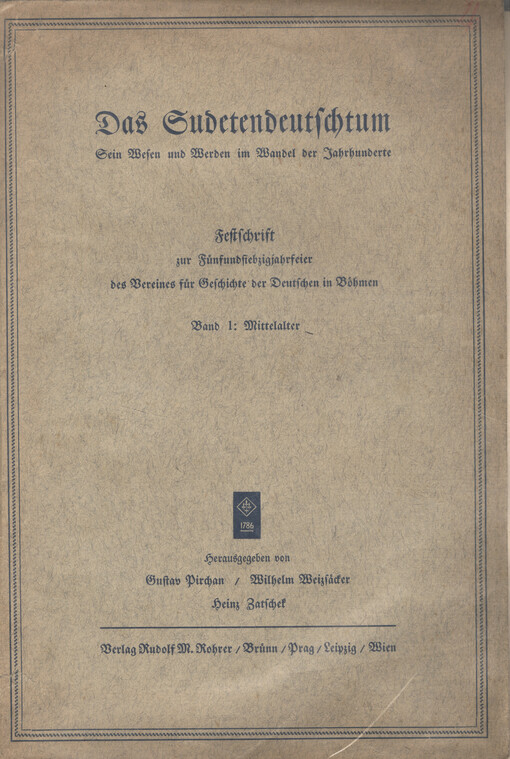 Das Sudetendeutschtum :sein Wesen und Werden im Wandel der Jahrhunderte : Festschrift zur Fünfundsiebzigjahrfeier des Vereins für Geschichte der Deutschen in Böhmen.Band 1,Mittelalter