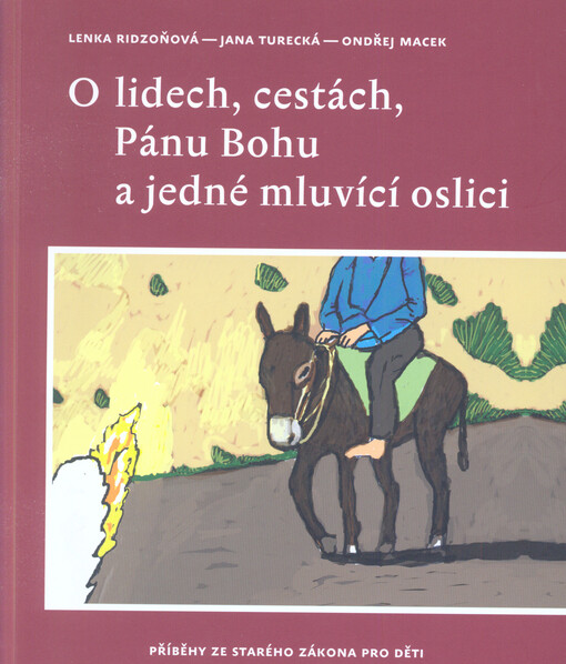 O lidech, cestách, Pánu Bohu a jedné mluvící oslici :příběhy ze Starého zákona pro děti
