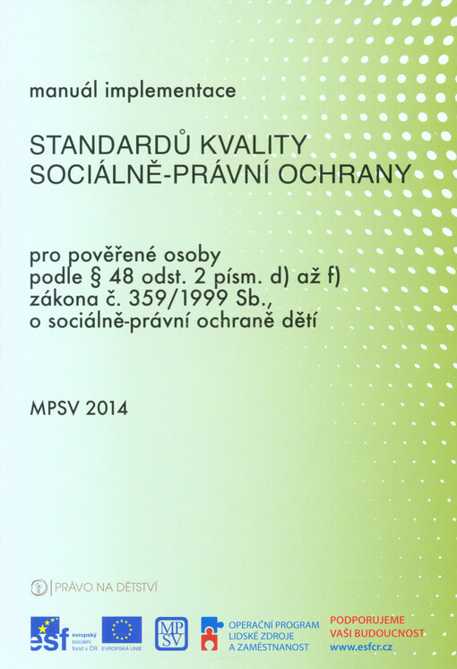 Manuál implementace standardů kvality sociálně-právní ochrany pro pověřené osoby podle § 48 odsts. 2 písm. d) až f) zákona č. 359/1999 Sb., o sociálně-právní ochraně dětí