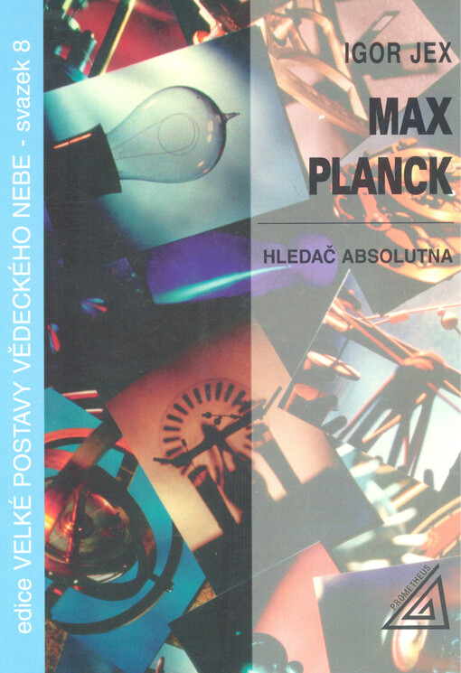 Max Planck : hledač absolutna