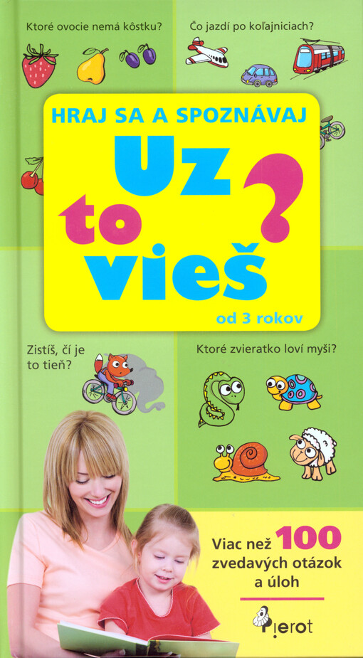 Už to vieš? : hraj sa a spoznávaj : prvý krok k predškolskej príprave