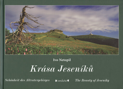 Krása Jeseníků =: Schönheit des Altvatergebirges = The beauty of Jeseníky