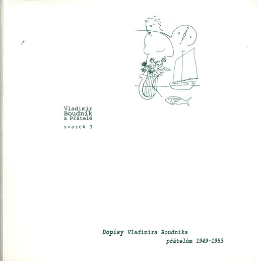 Vladimír Boudník a přátelé. Svazek 3, Dopisy Vladimíra Boudníka přátelům 1949-1953