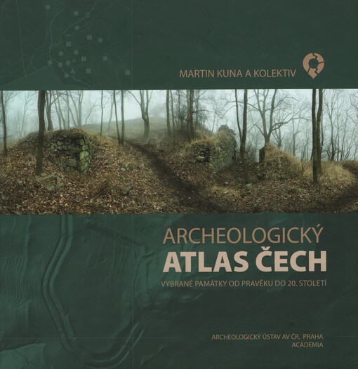 Archeologický atlas Čech : vybrané památky od pravěku do 20. století = Archaeological atlas of Bohemia : selected sites from prehistory to the 20th century