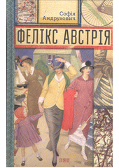 Felìks Avstrìja : roman  (odkaz v elektronickém katalogu)