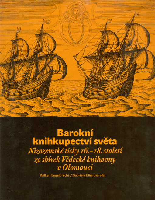 Barokní knihkupectví světa : nizozemské tisky 16.-18. století ze sbírek Vědecké knihovny v Olomouci