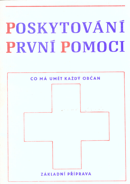 Poskytování první pomoci : co má umět každý občan : základní příprava.
