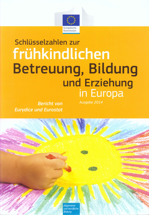Schlüsselzahlen zur frühkindlichen Betreuung, Bildung und Erziehung in Europa : Bericht von Eurydice und Eurostat