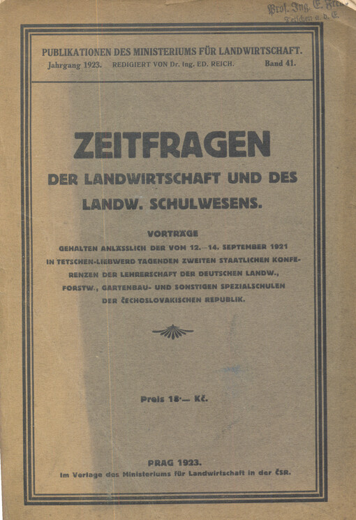 Zeitfragen der Landwirtschaft und des landw. Schulwesens: Vorträge gehalten des anlässlich der vom 12.-14. September 1921 in Tetschen-Liebwerd tagenden zweiten staatlichen Konferenzen der Lehrerschaft der Deutschen landw., Forstw., Gartenbau- und sonstigen Spezialschulen der Čechoslovakischen Republik