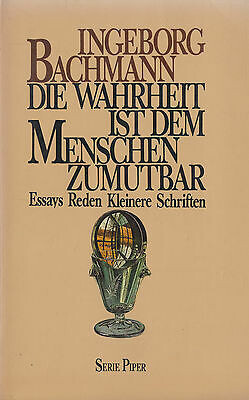 Die Wahrheit ist dem Menschen zumutbar : Essays, Reden, Kleinere Schriften