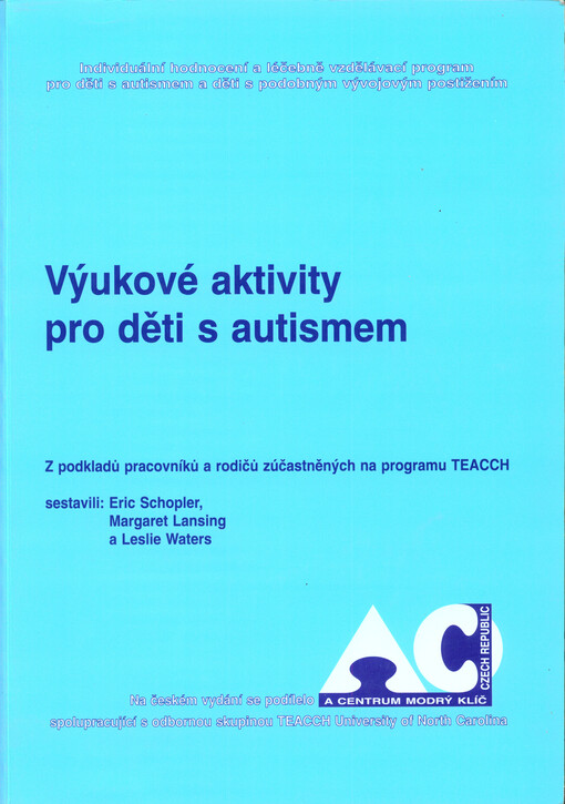 Výukové aktivity pro děti s autismem : individuální hodnocení a léčebně vzdělávací program pro děti s autismem a děti s podobným vývojovým postižením