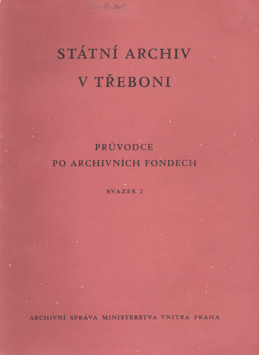 Státní archiv v Třeboni :průvodce po archivních fondech.Svazek 2