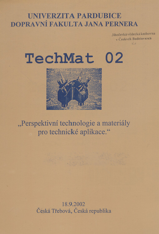 TechMat 02 : perspektivní technologie a materiály pro technické aplikace : 18.9.2002, Česká Třebová : sborník přednášek : [editor Stanislava Vitoušová]