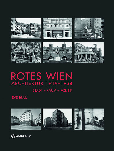 Rotes Wien: Architektur 1919-1934 : Stadt, Raum, Politik